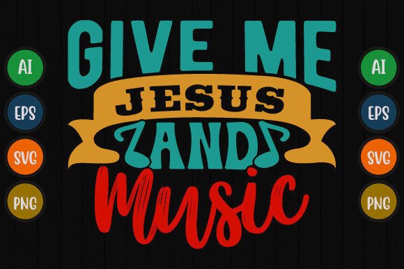Give Me Jesus and Music Religious Graphics