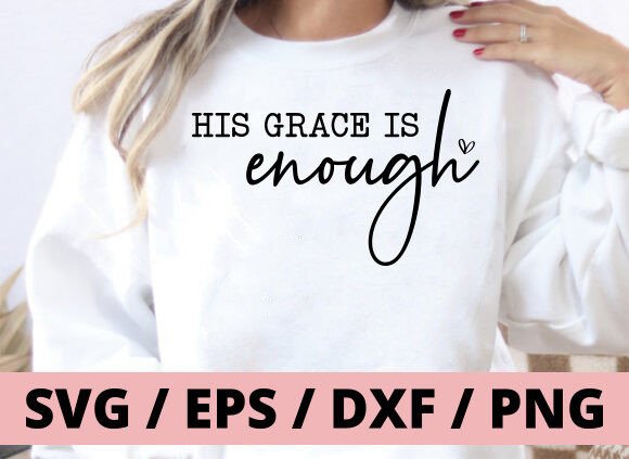 His Grace is Enough Svg: Christian T-Shirt Graphics Review