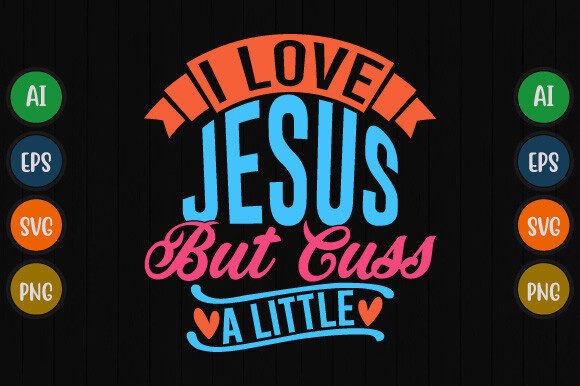 I Love Jesus but Cuss a Little Tee Quote Graphics
