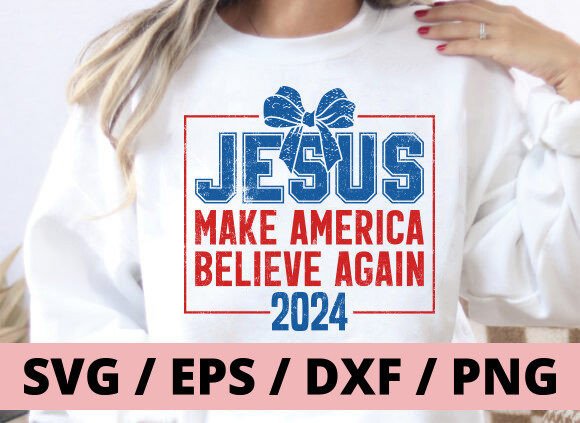 Jesus 2024 Make America Believe Again Graphics & T-Shirt Designs