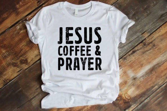 Jesus Coffee Prayer Shirt: Graphics & T-Shirt Designs