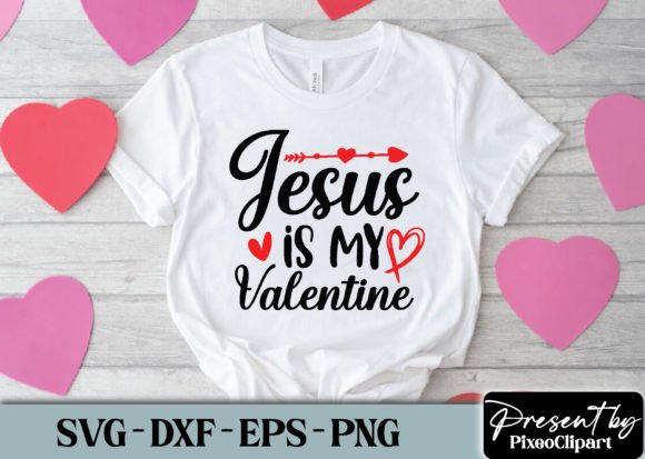 Jesus is My Valentine Svg: Graphics & T-Shirt Designs