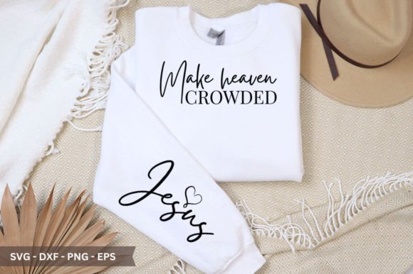 Make Heaven Crowded JESUS Sleeve SVG Graphics