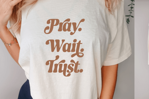Pray Wait Trust SVG: Graphics & T-Shirt Designs