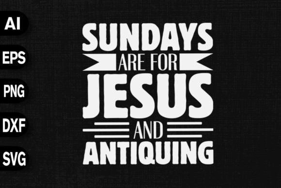 Sundays Are for Jesus Antiquing Graphics & T-Shirt Designs