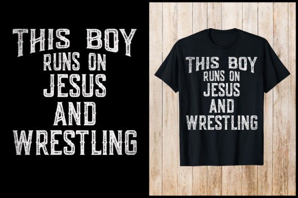 This Boy Runs on Jesus Wrestling Graphics & T-Shirt Designs